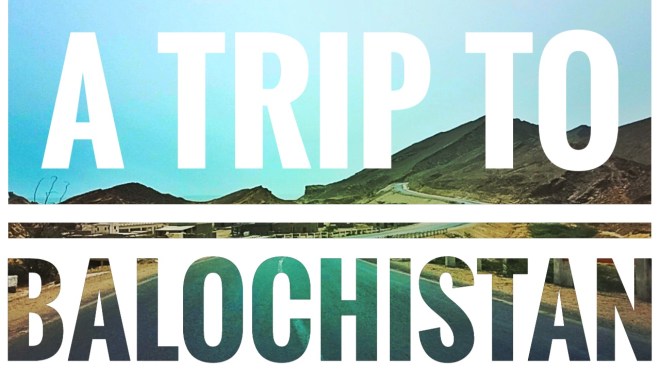 A Trip To Balochistan